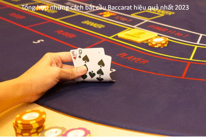 Tổng hợp những cách bắt cầu Baccarat hiệu quả nhất 2023